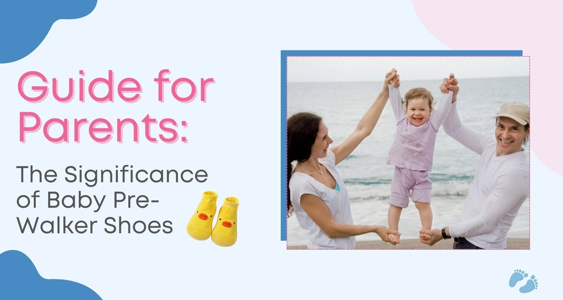 Guide for Parents The Significance of Baby Pre Walker Shoes CuteTod
